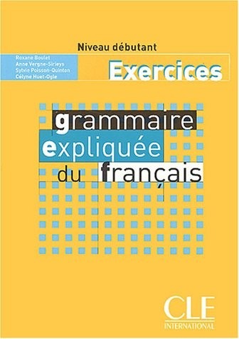 Grammaire expliquée du français (Exercices, débutant)