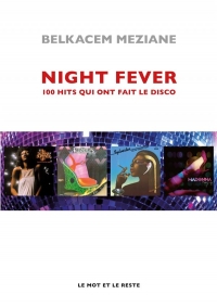 Night fever : Les 100 hits qui ont fait le disco