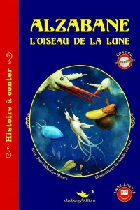 Alzabane, l'Oiseau de la Lune - Livre-CD Trilingue
