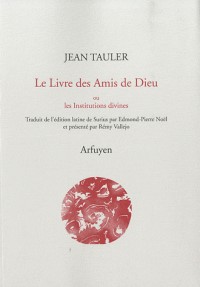 Le Livre des Amis de Dieu ou les Institutions divines