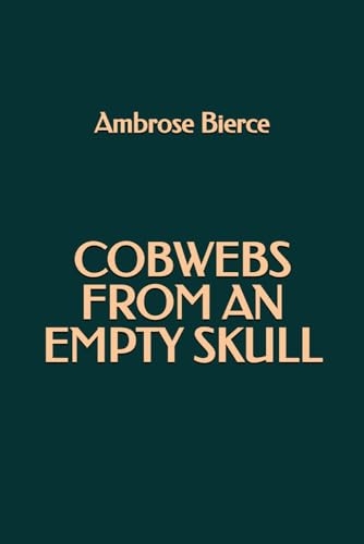 Cobwebs from an Empty Skull [9798280508545]