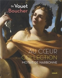De Vouet à Boucher, au coeur de la collection Motais de Narbonne : Peintures françaises et italiennes des XVIIe et XVIIIe siècles
