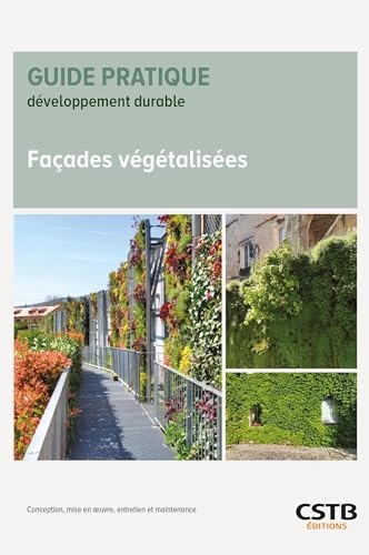 Façades végétalisées: Conception, mise en oeuvre, entretien et maintenance