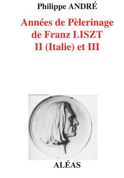 Annees de Pelerinage de Franz Liszt II (Italie) et III