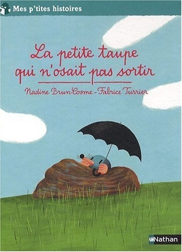 La petite taupe qui n'osait pas sortir