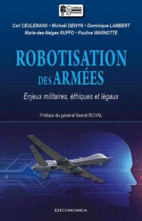 Robotisation des armées - enjeux militaires, éthiques, légaux