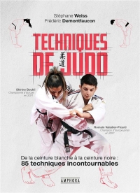 TECHNIQUES DE JUDO: De la ceinture blanche à la ceinture noire : 85 techniques incontournables