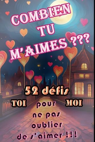Combien tu m'aimes ?: 52 mises à l'épreuve pour ne pas oublier de s'aimer ! [9798343161038]