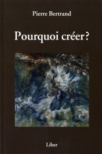 Pourquoi créer ?