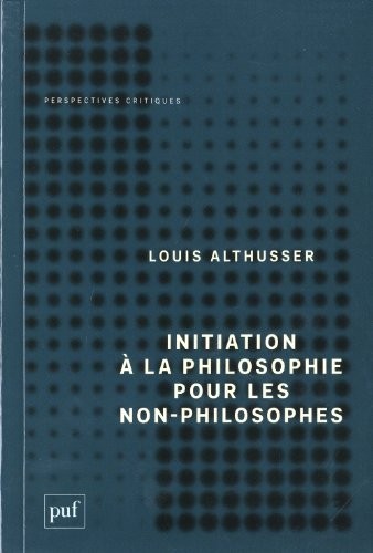 Initiation à la philosophie pour les non-philosophes