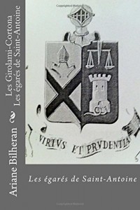 Les égarés de Saint-Antoine: Ou la chute des Girolami-Cortona