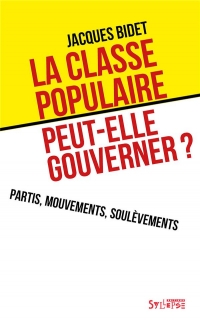 La classe populaire peut-elle gouverner?: Parti, mouvement et au-delà