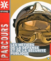 Les métiers de la défense et de la sécurité publique