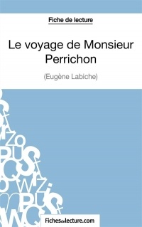 Le voyage de Monsieur Perrichon d'Eugène Labiche (Fiche de lecture): Analyse Complète De L'oeuvre