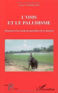 L'OMS et le paludisme : Mémoires d'un médecin spécialiste de la malaria
