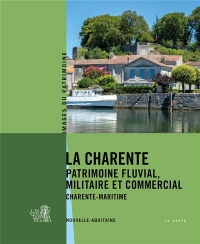 La charente - patrimoine fluvial militaire et commercial en charente-maritime