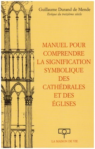 Manuel pour comprendre la signification symbolique des cathédrales et des églises