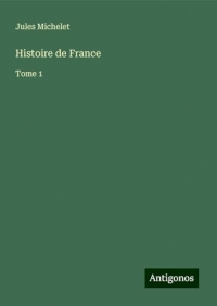 Histoire de France: Tome 1