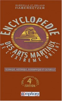 Encyclopédie technique, historique, biographique et culturelle des arts martiaux de l'Extrème-Orient