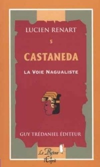 Castaneda : La Voie nagualiste