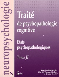 Traité de psychopathologie cognitive : Tome 2, Etats psychopathologiques