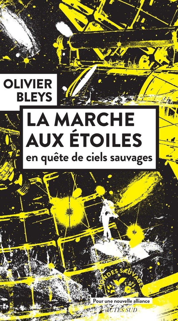 La marche aux étoiles: en quête de ciels sauvages