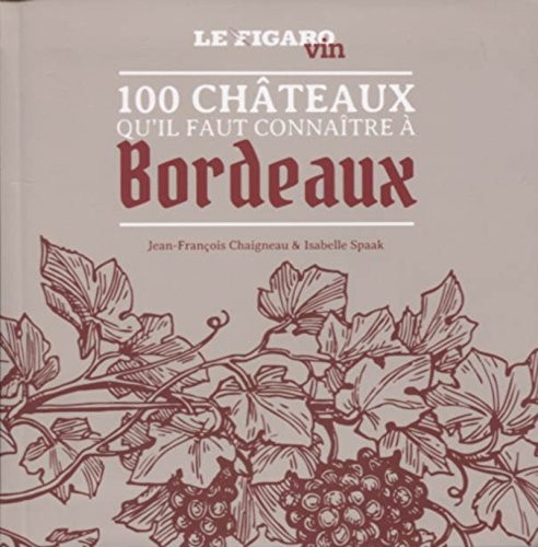 Les 100 châteaux qu'il faut connaître à Bordeaux