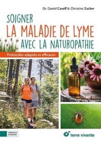 Soigner la maladie de Lyme avec la naturopathie: Protocoles adaptés et efficaces