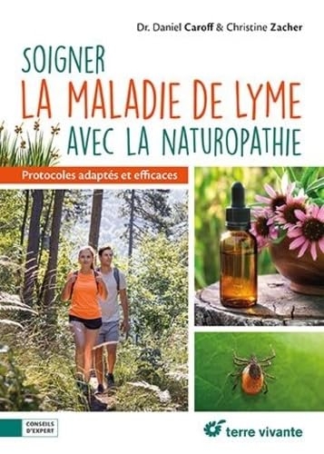 Soigner la maladie de Lyme avec la naturopathie: Protocoles adaptés et efficaces