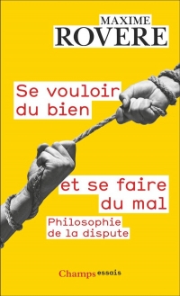 Se vouloir du bien et se faire du mal: philosophie de la dispute