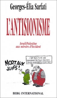 L'Antisionisme : Israël / Palestine aux miroirs d'Occident