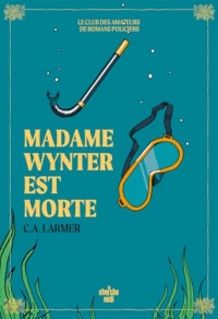 Le Club des amateurs de romans policiers - Tome 05 Madame Wynter est morte