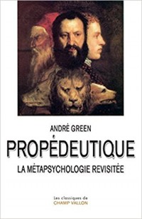 Propédeutique : La métapsychologie revisitée