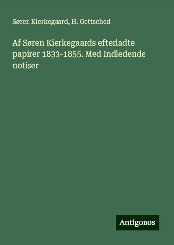Af Søren Kierkegaards efterladte papirer 1833-1855. Med Indledende notiser [9783386909075]