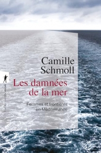 Les damnées de la mer: Femmes et frontières en Méditerranée (Poche / Sciences humaines et sociales)