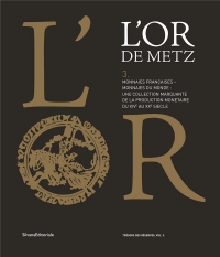 L'or de Metz, monnaies françaises : Monnaies du monde, volume 3