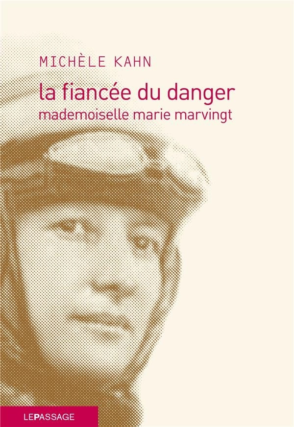 La Fiancée du danger. Mademoiselle Marie Marvingt