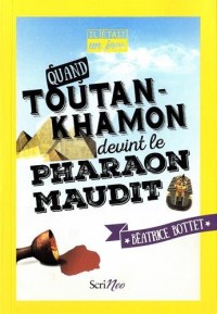 Il était un jour... Quand Toutankhamon devint le Pharaon maudit