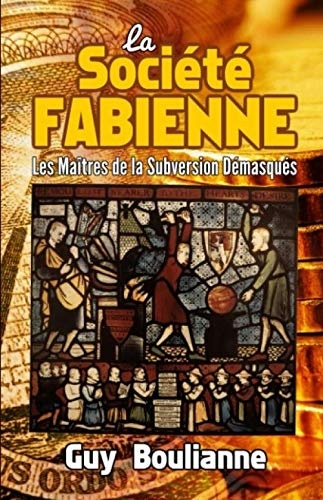 La Société fabienne: les maîtres de la subversion démasqués