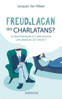 Psychanalyse : déconstruction d’un mythe: Freud et Lacan ont-ils encore une place au 21e siècle ?