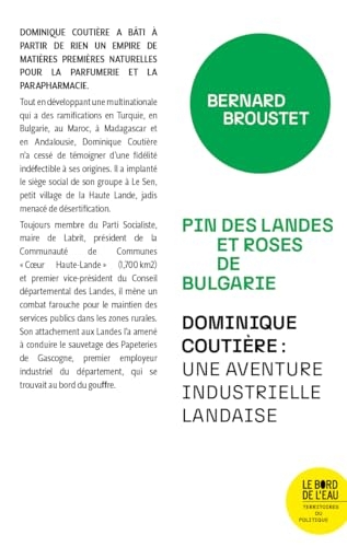 Pin des landes et roses de bulgarie - dominique coutiere : une aventure industrielle landaise
