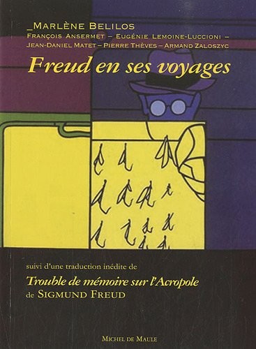 Freud en ses voyages : Suivi de Trouble de mémoire sur l'Acropole