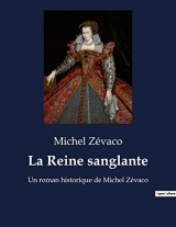 La Reine sanglante: Un roman historique de Michel Zévaco