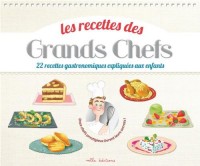 Les recettes des Grands Chefs : 22 recettes gastronomiques expliquées aux enfants