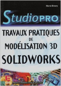 Studio Pro : Travaux pratiques de modelisation 3D - Solidworks