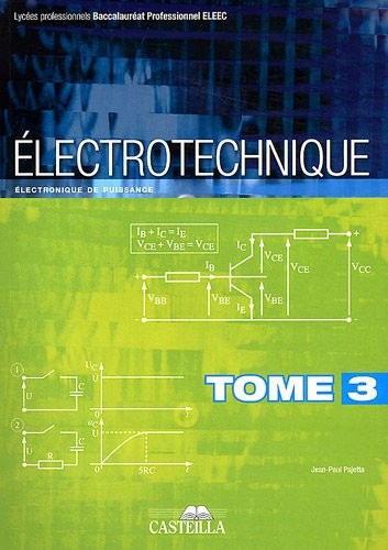 Electrotechnique Bac Pro ELEEC : Tome 3, Electronique de puissance