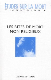 Etudes sur la mort N°140. Les rites funéraires non religieux