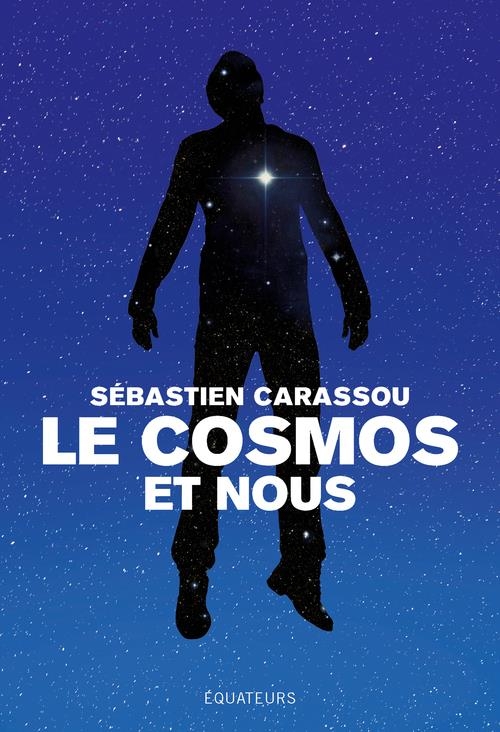 Le cosmos et nous: Grandes réponses aux grandes questions