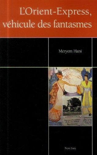 Orient-express, véhicule des fantasmes