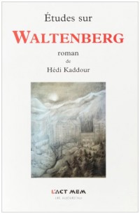 Etudes Sur Waltenberg, Roman de Hedi Kaddour